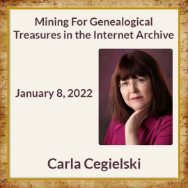 Carla Cegielski – Mining for Genealogical Treasures in the Internet Archive