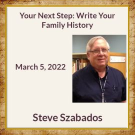 Steve Szabados – Your Next Step: Write Your Family History